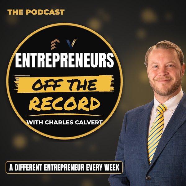 Entrepreneurs Off The Record with Charles Calvert podcast cover